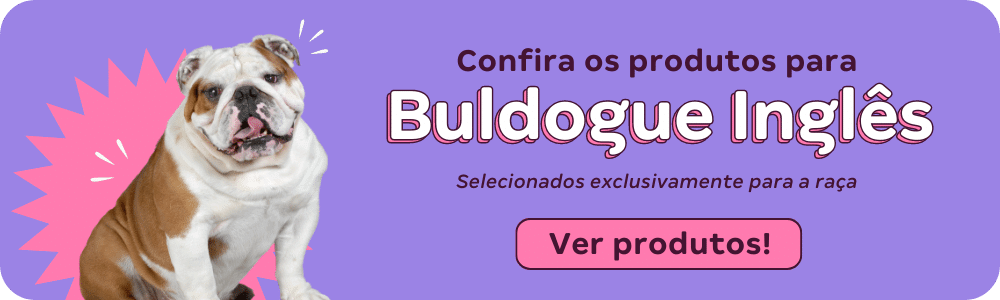 Banner sobre produtos exclusivos para Buldogue Inglês