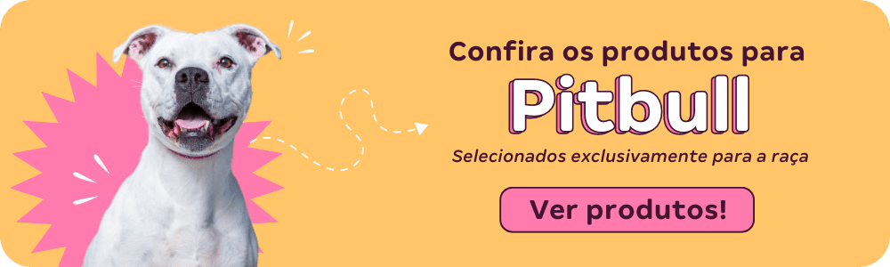 Banner sobre produtos exclusivos para Pitbull no pet shop online da Tudo de Bicho